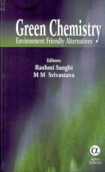 Green Chemistry: Environement Friendly Alternatives - Rashmi Sanghi, M. M. Srivastava