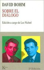 Sobre el Dialogo / On Dialogue (Coleccion Nueva Ciencia) (Spanish Edition) - David Bohm, Fernando Mora, David González Raga