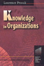 Knowledge in Organizations - Laurence Prusak