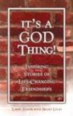 It's a God Thing!: Inspiring Stories of Life-Changing Friendships - Larry Baker, Becky Lyles