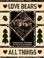 Love Bears All Things: Inspirational Thoughts on Love & Friendship - Julie Sutton, Janice Jacobson