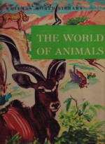 THE WORLD OF ANIMALS - Mary Holmes, Pierre Probst