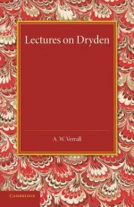 Lectures on Dryden - A.W. Verrall, Margaret Verrall