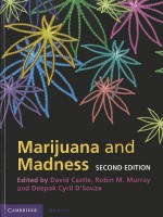 Marijuana and Madness - David Castle, Robin M. Murray, Deepak Cyril D'Souza