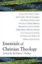 Essentials of Christian Theology - William C. Placher, Leanne Van Dyk, Hughes Oliphant Old, Letty M. Russell, Ellen T. Charry, Michael Battle, Paul F. Knitter, J.A. DiNoia, Richard J. Mouw, Ted Peters, Stanley J. Grenz, Noel Leo Erskine, John B. Cobb Jr., David S. Cunningham, Sallie McFague, Kathryn Tann