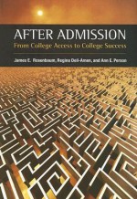 After Admission: From College Access to College Success - James E. Rosenbaum, Regina Deil-amen, Ann E. Person