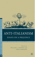 Anti-Italianism: Essays on a Prejudice - William J. Connell, Fred L. Gardaphé