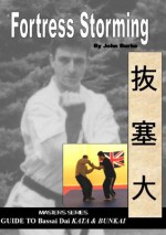 Fortress Storming - Masters Series Guide to Bassai Dai Kata & Bunkai - John Burke, Patrick McCarthy, Anthony Blades, Russell Stutely