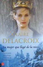 La mujer que llegó de la nieve - Claire Delacroix, Edith Zilli