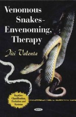 Venomous Snakes: Envenoming, Therapy - Jiri Valenta