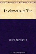 La clemenza di Tito (Italian Edition) - Pietro Metastasio