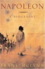 Napoleon: A Biography - Frank McLynn