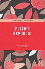 The Routledge Guidebook to Plato's Republic - Nickolas Pappas