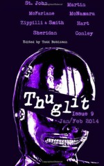 THUGLIT Issue 9 - Rob W. Hart, Jen Conley, Max Sheridan, Stephen Zippilli, Eddie McNamara, R.J. Martin Jr., Stuart Smith, Harry St. John, Adam McFarlane, Todd Robinson