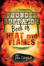 Thunder Buffalo's Book of Heat and Flames - John Campbell