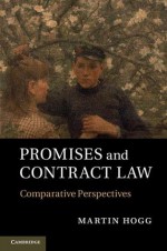 Promises and Contract Law: Comparative Perspectives - Martin Hogg