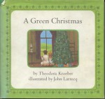 A Green Christmas - Theodora Kroeber, John Larrecq