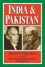 India and Pakistan: The First Fifty Years - Selig S. Harrison, Paul H. Kreisberg