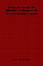 Characters from the Histories & Memoirs of the Seventeenth Century - David Nichol Smith