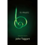 Is Music: New and Selected Poems - John Taggart