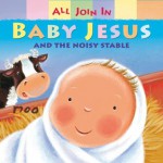 All Join In: Baby Jesus and the Noisy Stable - Claire Henley