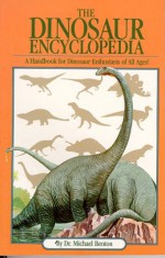 The Dinosaur Encyclopedia - Michael J. Benton