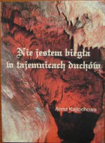 Nie jestem biegła w tajemnicach duchów - Anna Kajtochowa