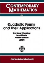 Quadratic Forms And Their Applications: Qf 99: Proceedings Of The Conference On Quadratic Forms And Their Applications, July 5 9, 1999, University College Dublin - Conference on Quadratic Forms and Their Applications (1999 : University College Dublin), David Lewis, Eva Bayer-Fluckiger, Conference on Quadratic Forms and Their