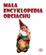 Mała encyklopedia obciachu - Marcin Rychlewski, Anna Januszkiewicz, Paweł Gogler, Monika Klajn, Mariusz Wesołowski