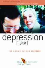 How to Lift Depression.: ..fast - Joe Griffin, Ivan Tyrrell