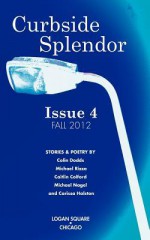 Curbside Splendor Issue 4: Fall 2012 - Leonard Vance, Lauryn Allison Lewis, Karolina Faber, Michael James Rizza, Colin Dodds, Carissa Halston