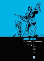 Judge Dredd: The Complete Case Files 08: Complete Case Files v. 8 - John Wagner, Alan Grant, Kim Raymond, Ron Smith, Brett Ewins, Steve Dillon, Cliff Robinson, Ian Gibson, Robin Smith, Cam Kennedy, Ian Kennedy