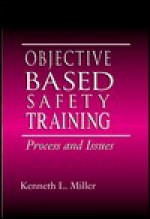 Objective Based Safety Training: Process And Issues - Kenneth L. Miller