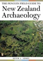 The Penguin Field Guide To New Zealand Archaeology - Kevin L. Jones