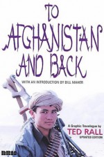 To Afghanistan and Back: A Graphic Travelogue - Ted Rall