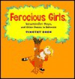 Ferocious Girls, Streamroller Boys, and Other Poems in Between - Timothy Bush