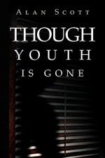 Though Youth Is Gone - Alan Scott