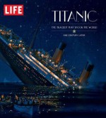 LIFE Titanic: 100 Years Later - Life Magazine