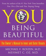 YOU: Being Beautiful - Michael F. Roizen, Mehmet C. Oz