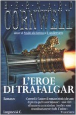 L'eroe di Trafalgar - Donatella Cerutti Pini, Bernard Cornwell