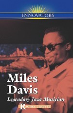 Miles Davis: Legendary Jazz Musician - Rachel Lynette