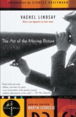 The Art of the Moving Picture (Modern Library Movies) - Kent Jones, Vachel Lindsay, Stanley Kauffmann