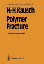 Polymer Fracture - Hans-Henning Kausch