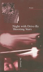 Night with Drive-By Shooting Stars - Jim Daniels