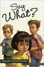 Say What? - Margaret Peterson Haddix, James Bernardin