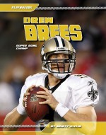 Drew Brees: Super Bowl Champ - Martin Gitlin