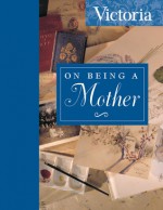 On Being a Mother - Victoria Magazine