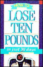 How to Lose Ten Pounds in Just 30 Days - Neil Taylor