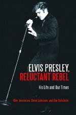 Elvis Presley, Reluctant Rebel His Life and Our Times - Glen Jeansonne, p>David</p> <p>Luhrssen</p>, p>Dan</p> <p>Sokolovic</p>