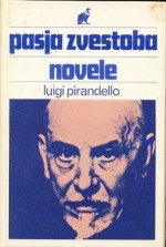 Pasja zvestoba : novele - Luigi Pirandello, Nedeljka Pirjevec, Jaša L. Zlobec